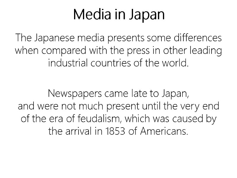 Media in Japan The Japanese media presents some differences when compared with the press